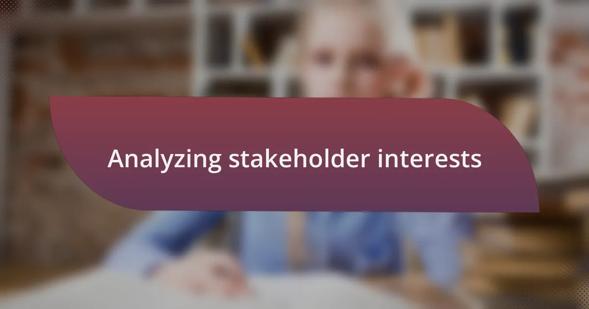 Analyzing stakeholder interests