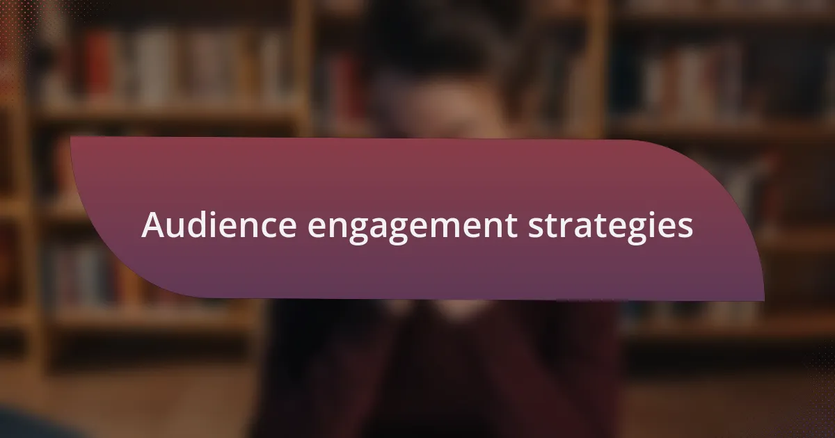 Audience engagement strategies