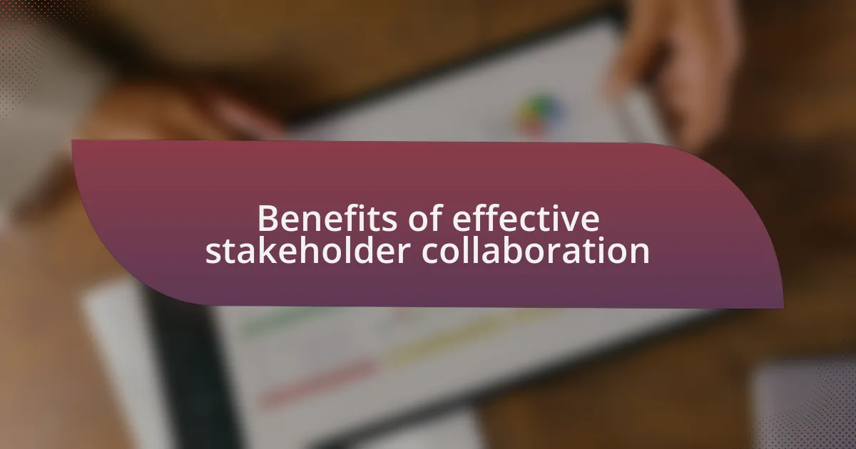 Benefits of effective stakeholder collaboration