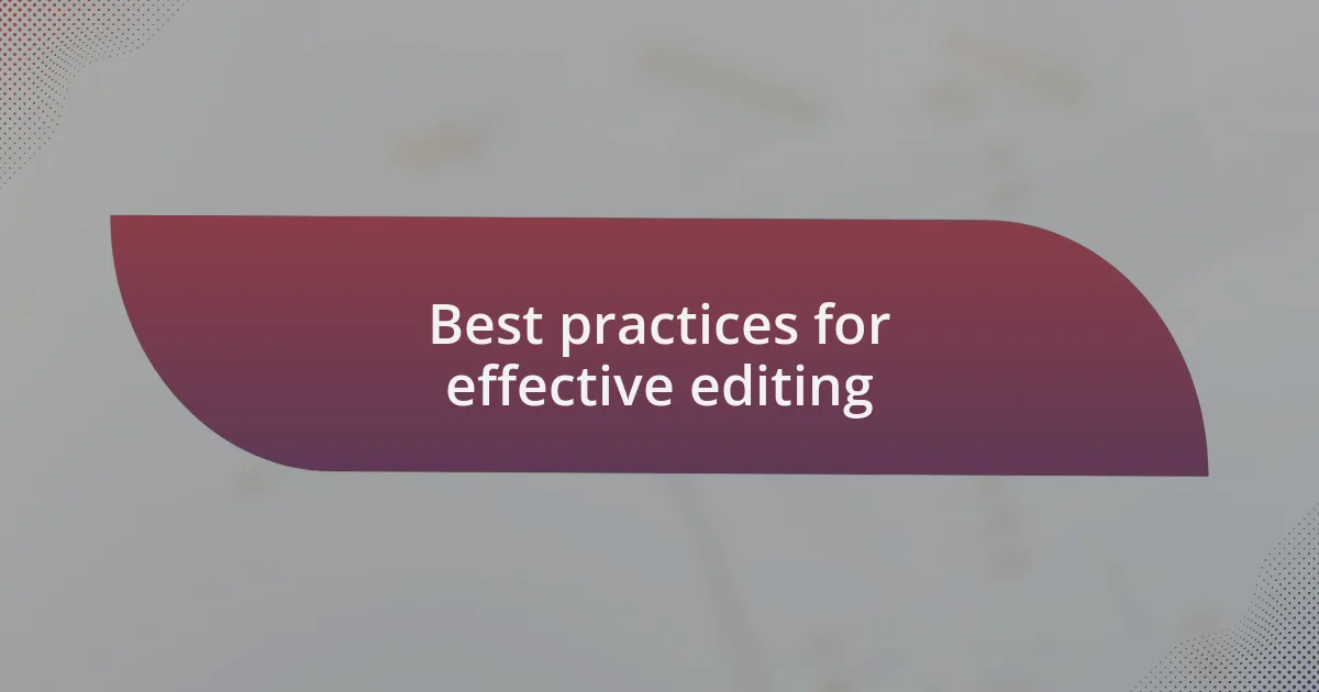 Best practices for effective editing