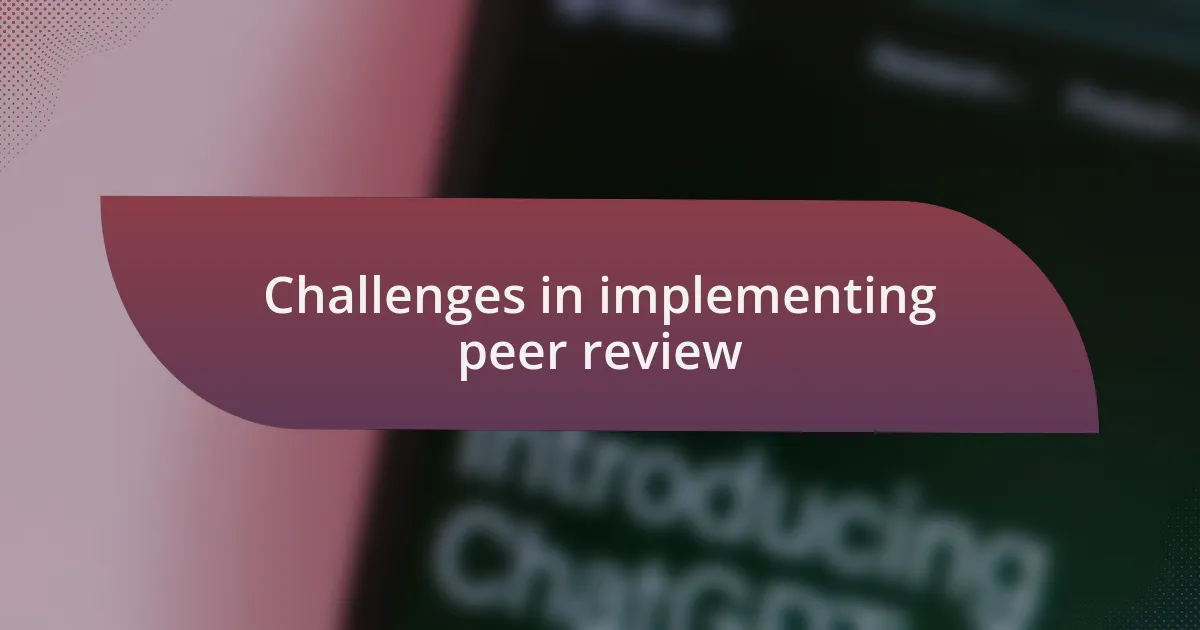Challenges in implementing peer review