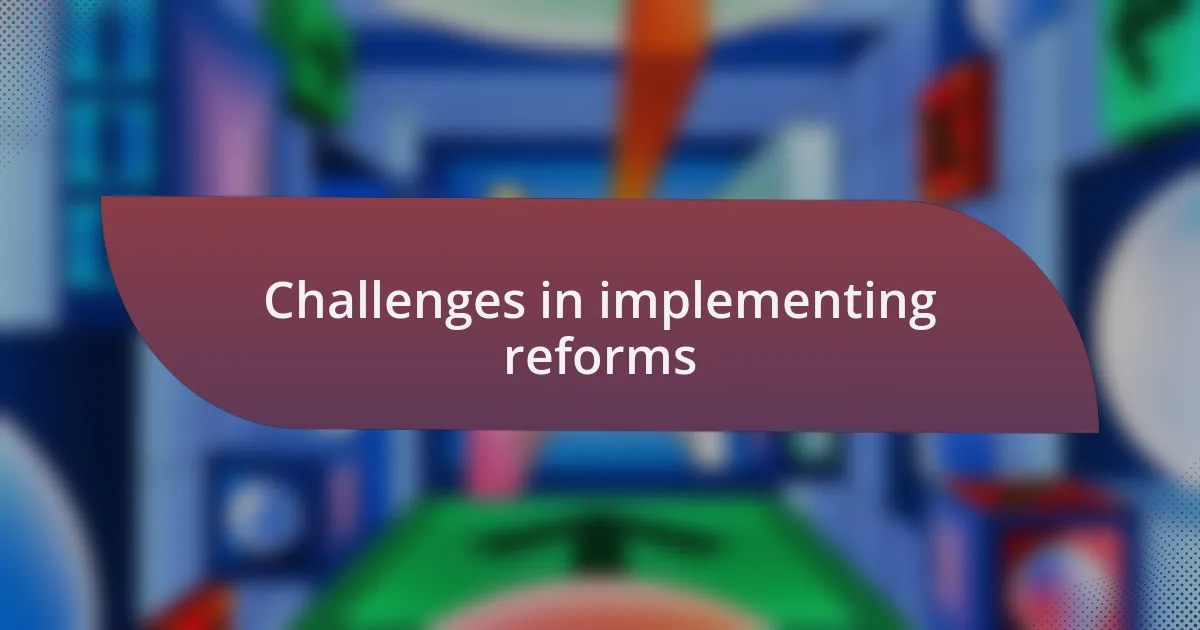 Challenges in implementing reforms