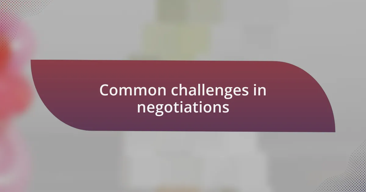 Common challenges in negotiations