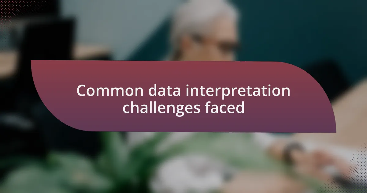 Common data interpretation challenges faced