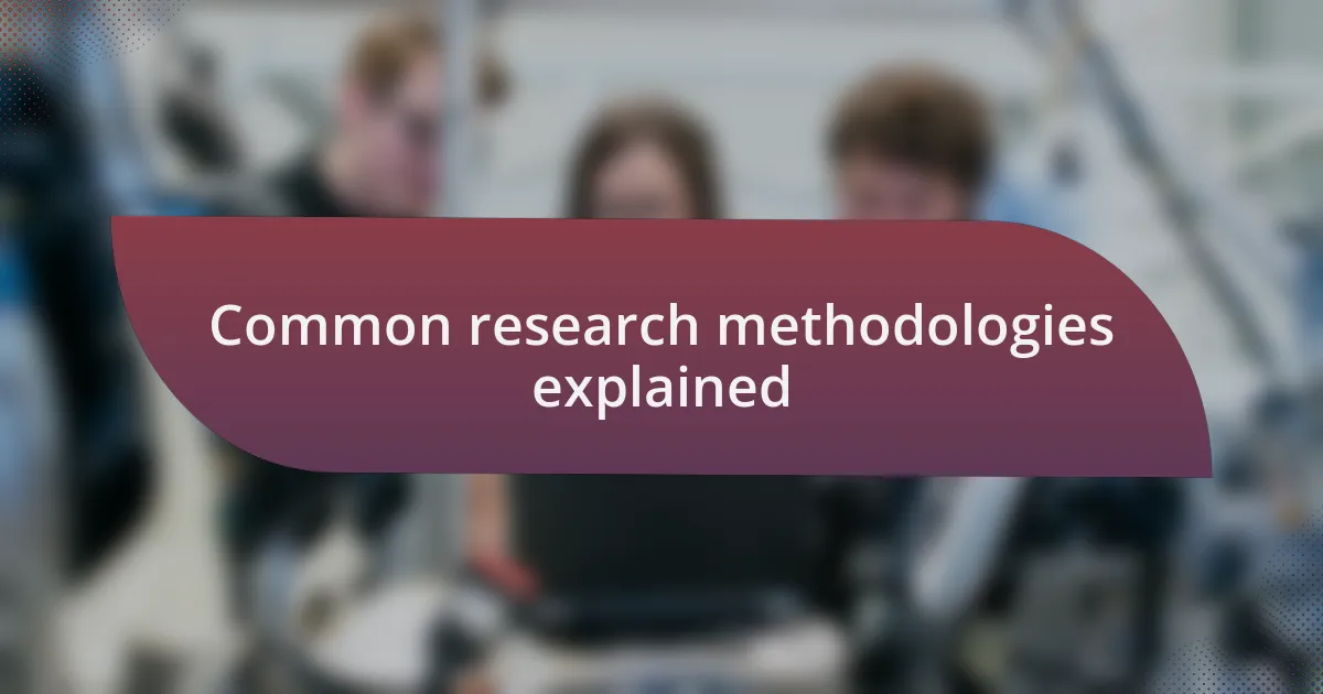 Common research methodologies explained