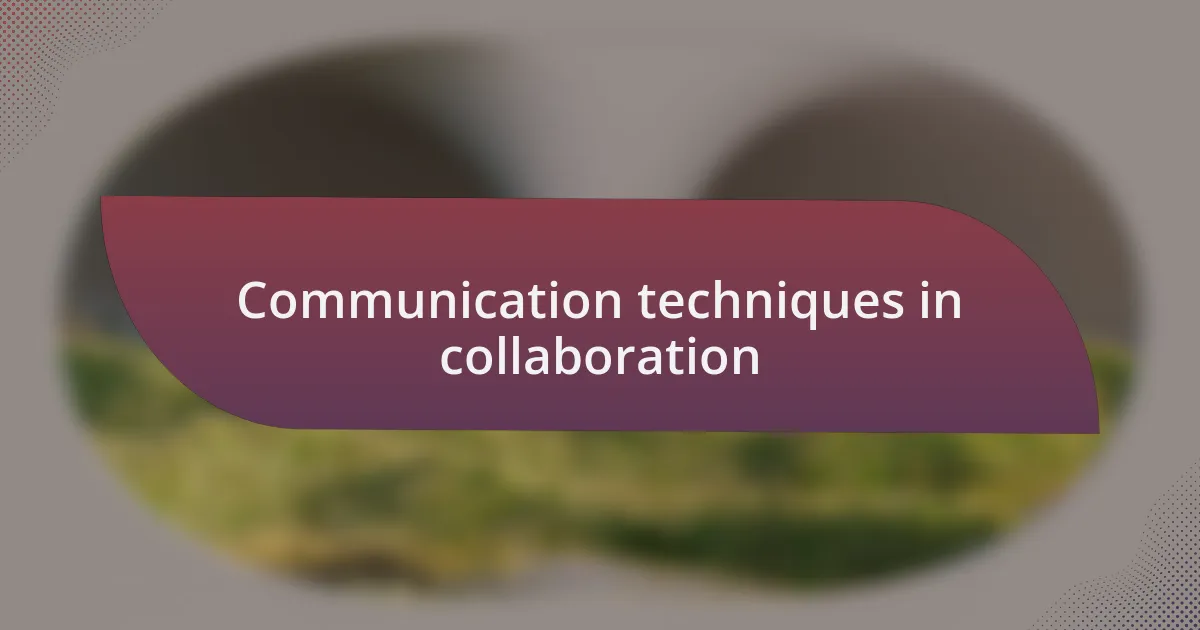 Communication techniques in collaboration