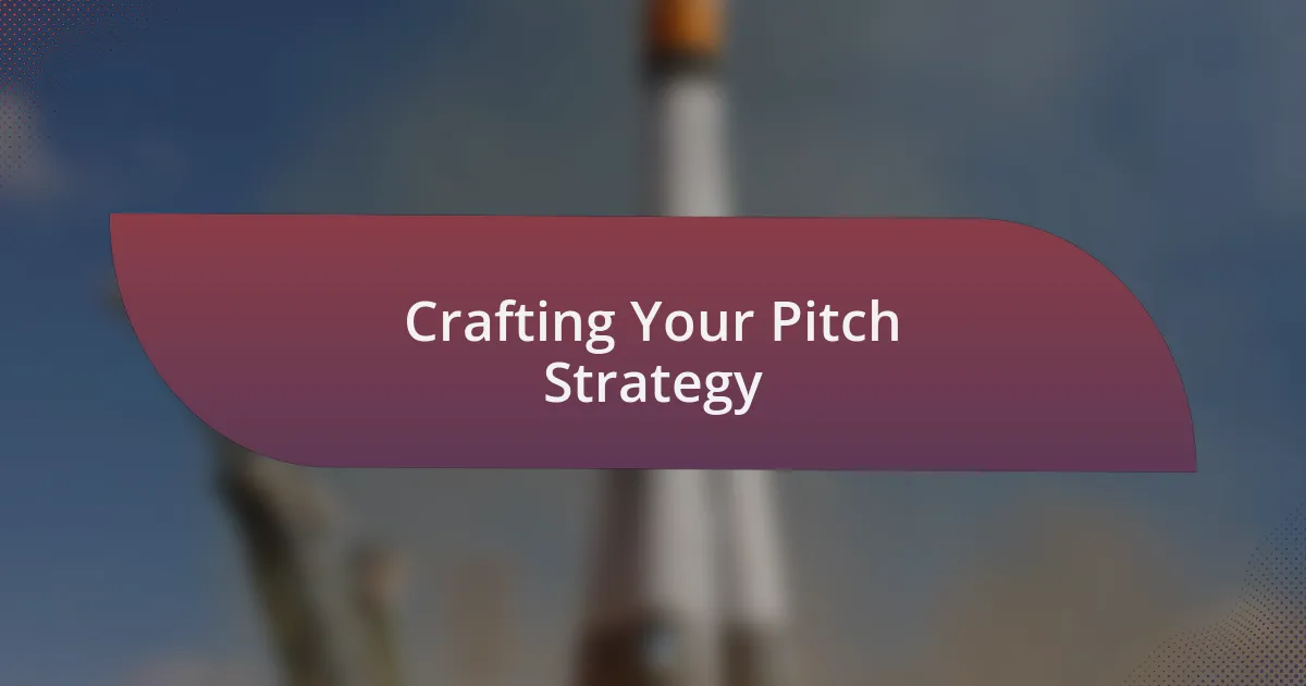 Crafting Your Pitch Strategy