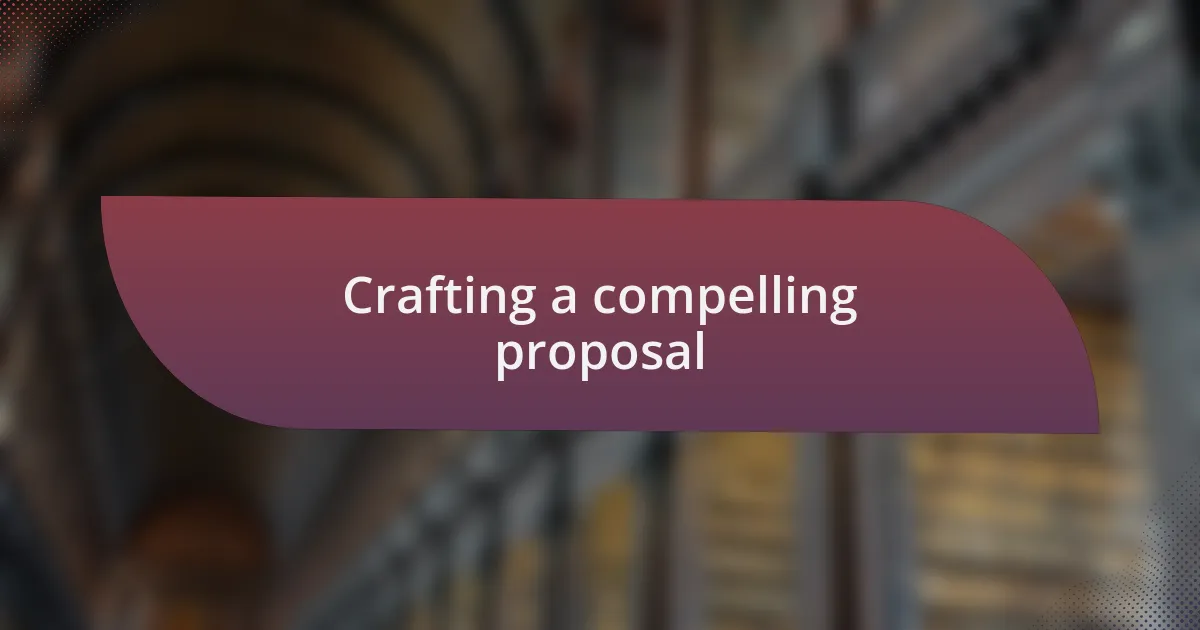 Crafting a compelling proposal