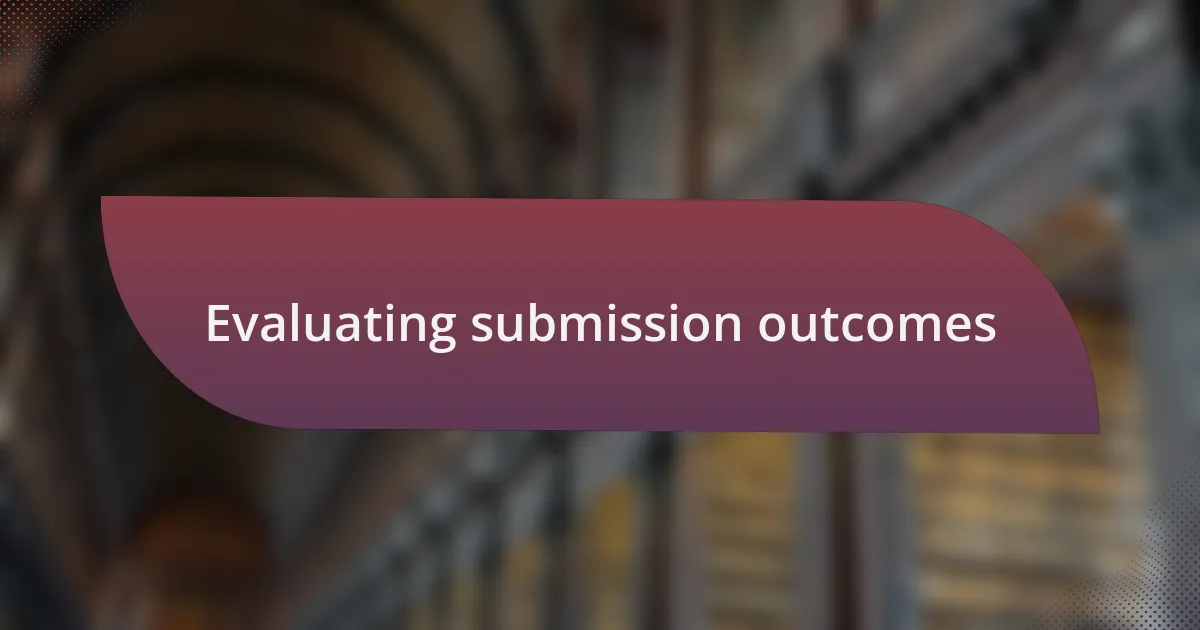 Evaluating submission outcomes