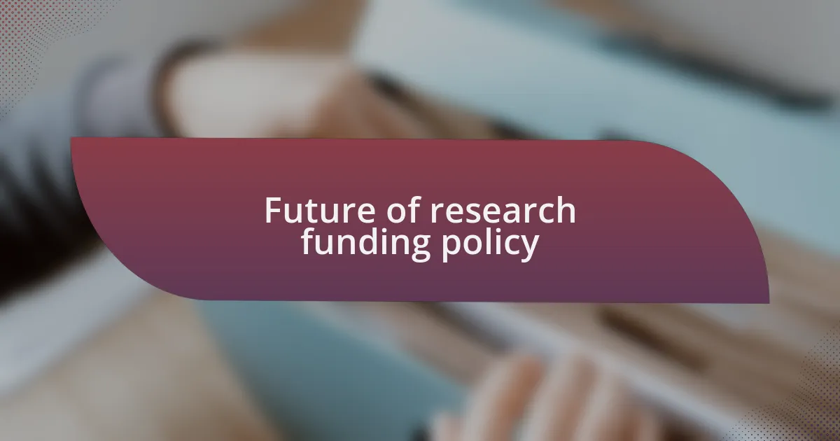 Future of research funding policy