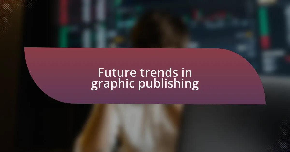 Future trends in graphic publishing