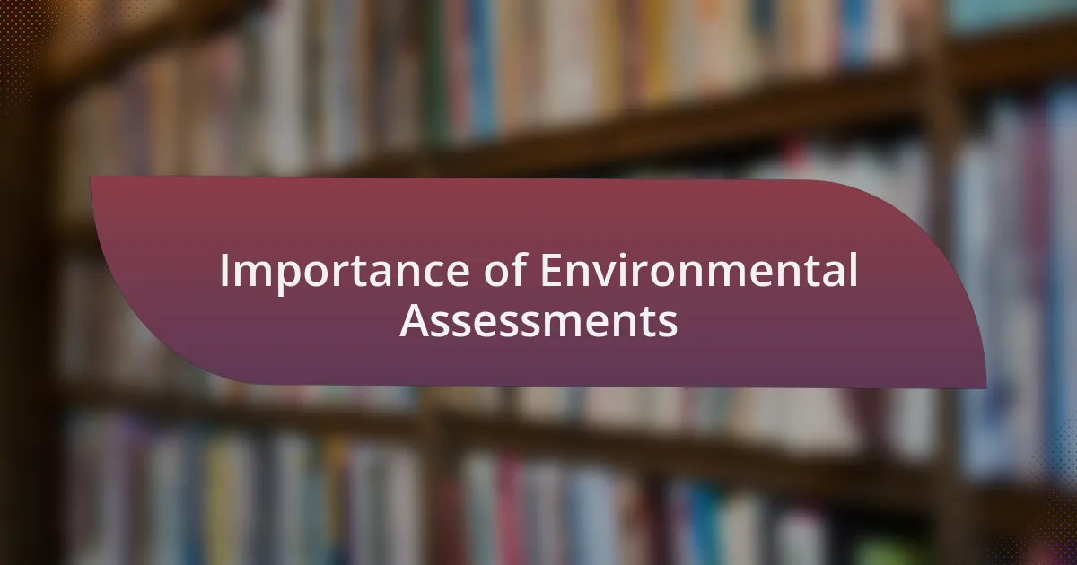 Importance of Environmental Assessments