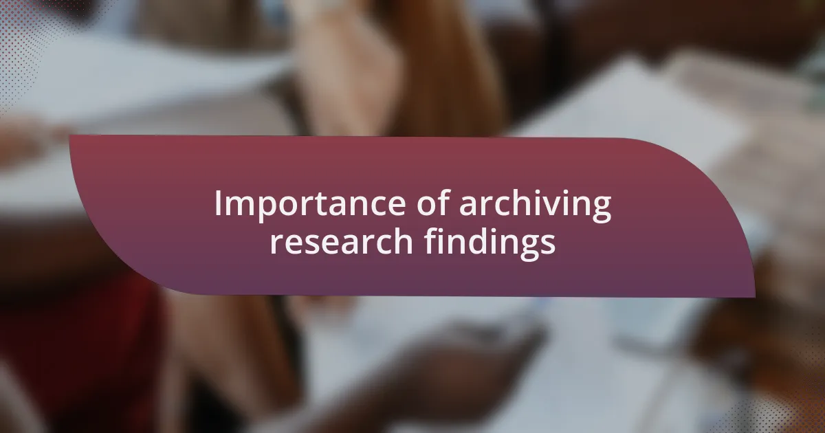 Importance of archiving research findings