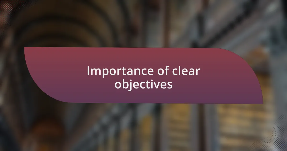 Importance of clear objectives