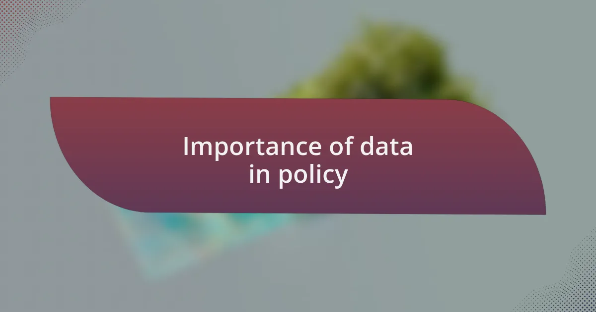 Importance of data in policy