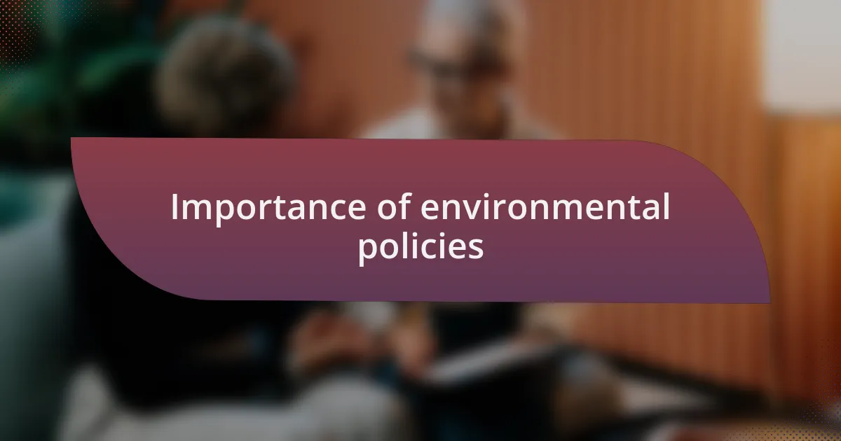 Importance of environmental policies