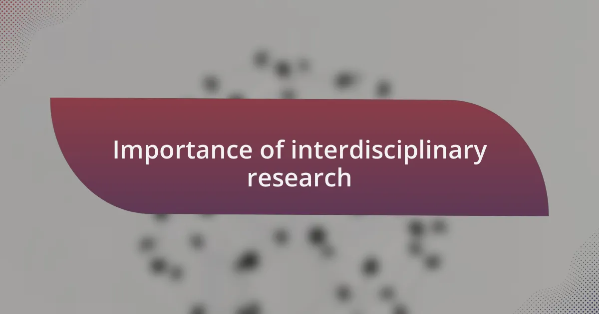 Importance of interdisciplinary research