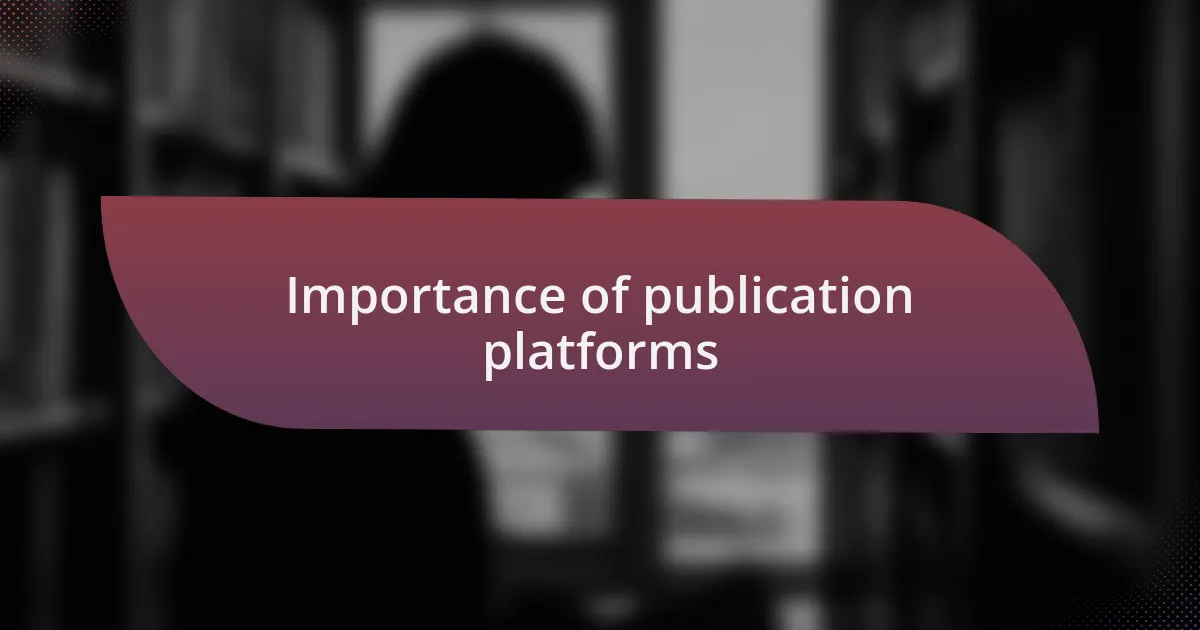 Importance of publication platforms