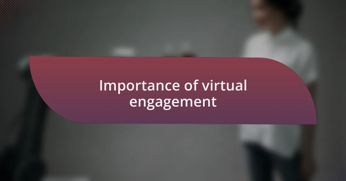 Importance of virtual engagement