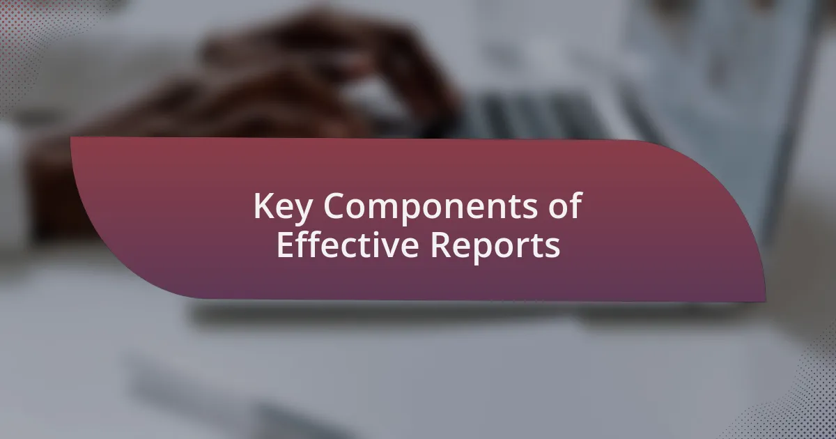 Key Components of Effective Reports
