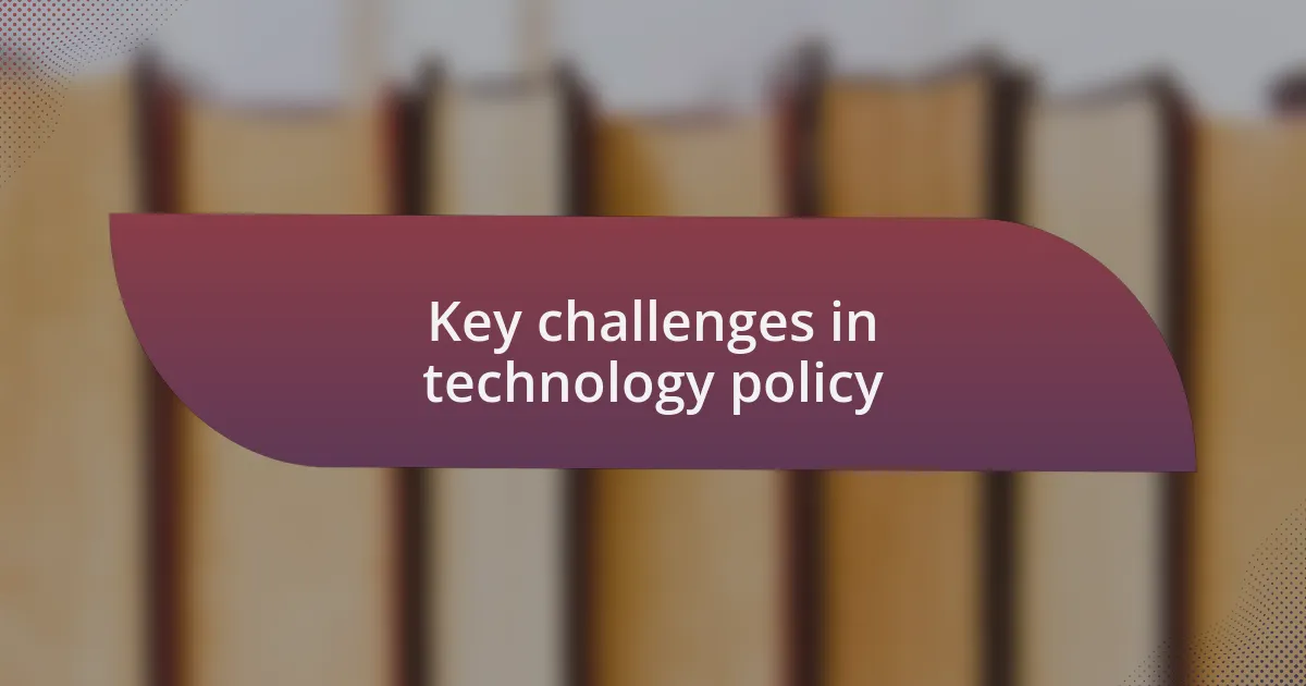 Key challenges in technology policy