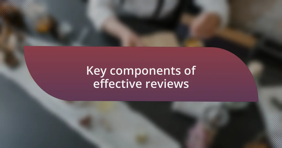 Key components of effective reviews