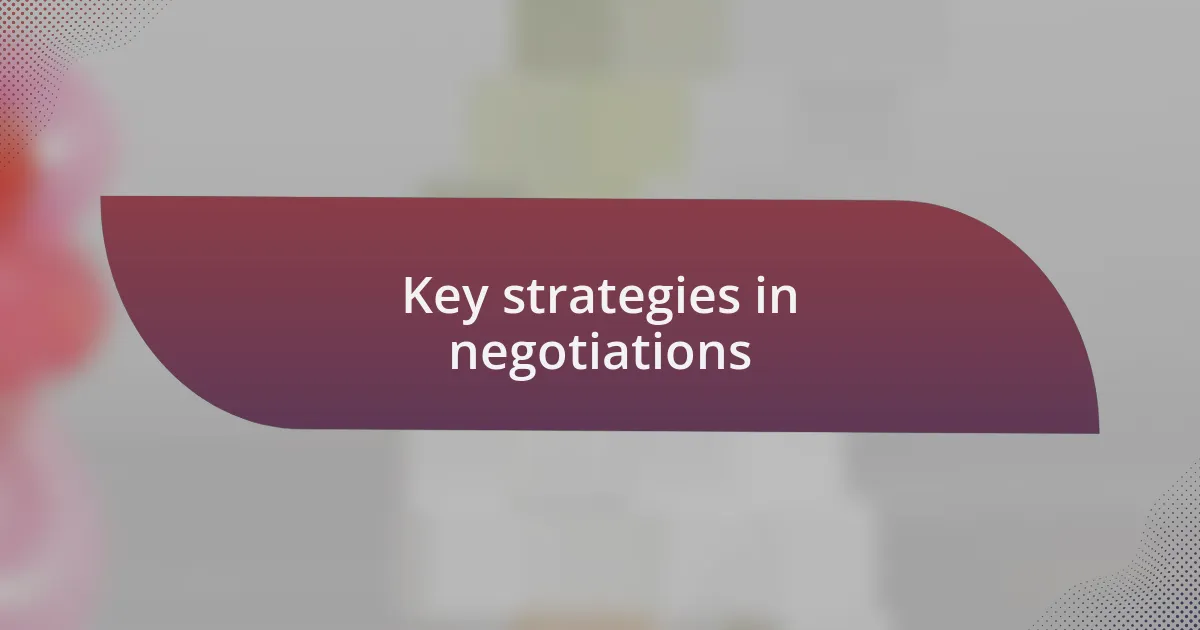 Key strategies in negotiations