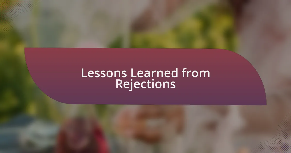 Lessons Learned from Rejections
