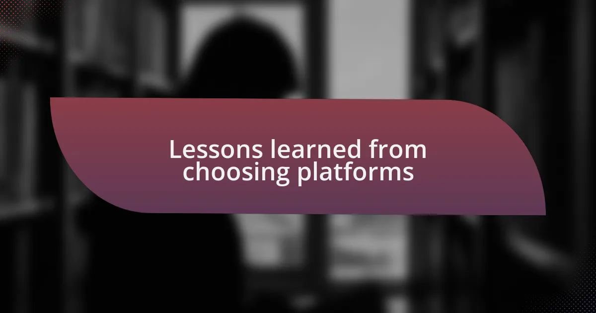 Lessons learned from choosing platforms