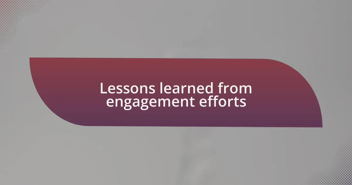 Lessons learned from engagement efforts