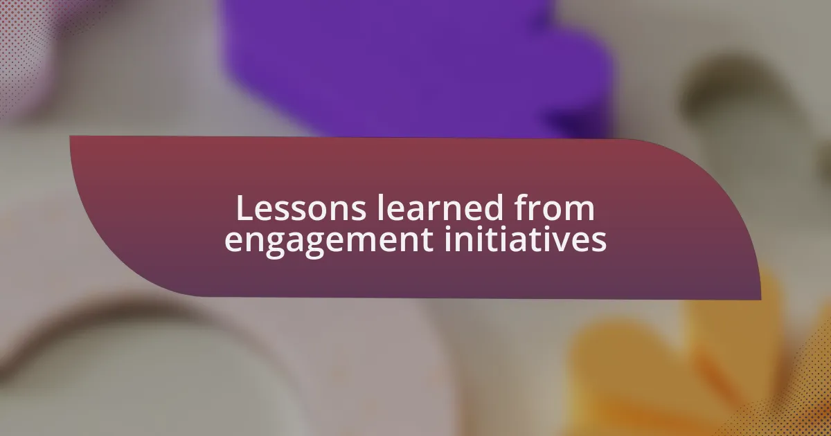 Lessons learned from engagement initiatives