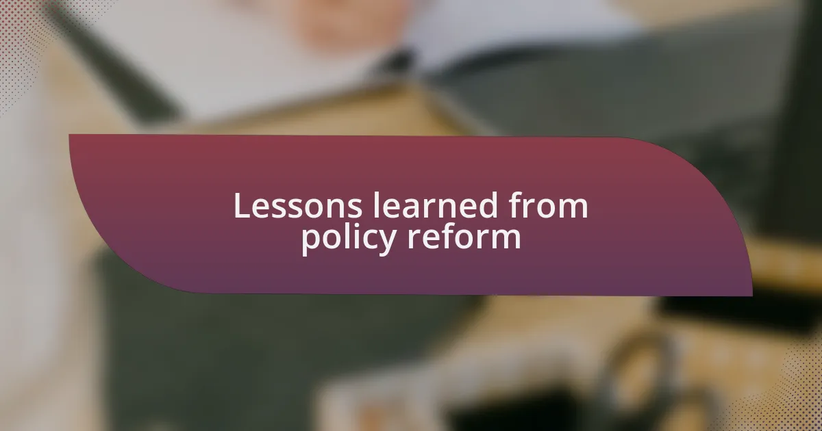 Lessons learned from policy reform