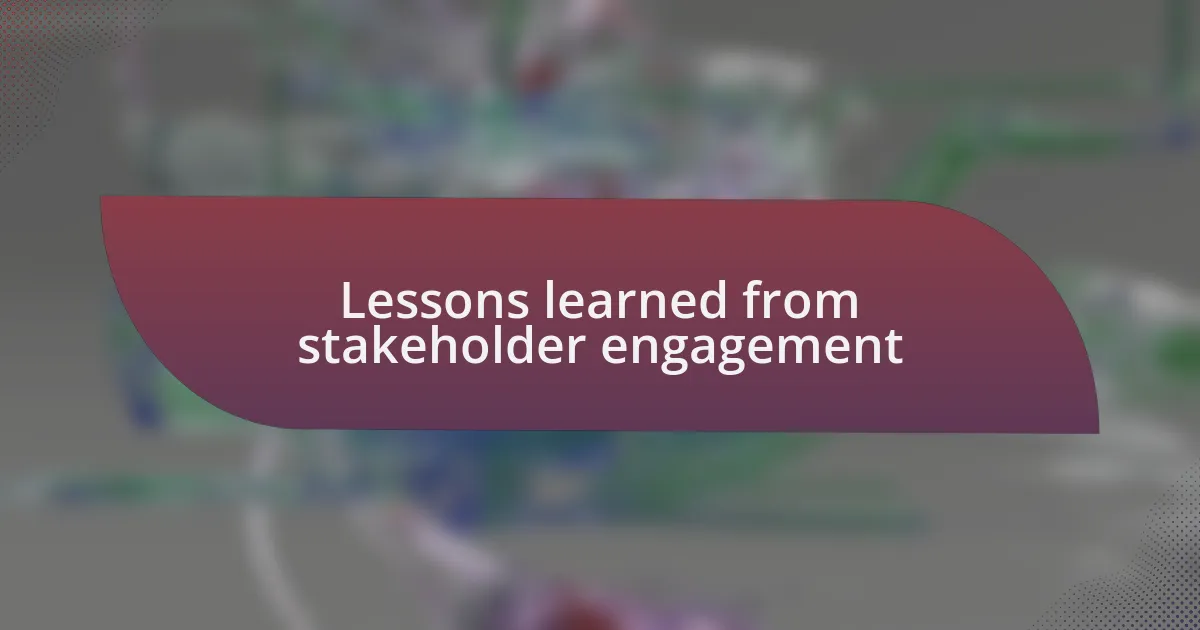 Lessons learned from stakeholder engagement