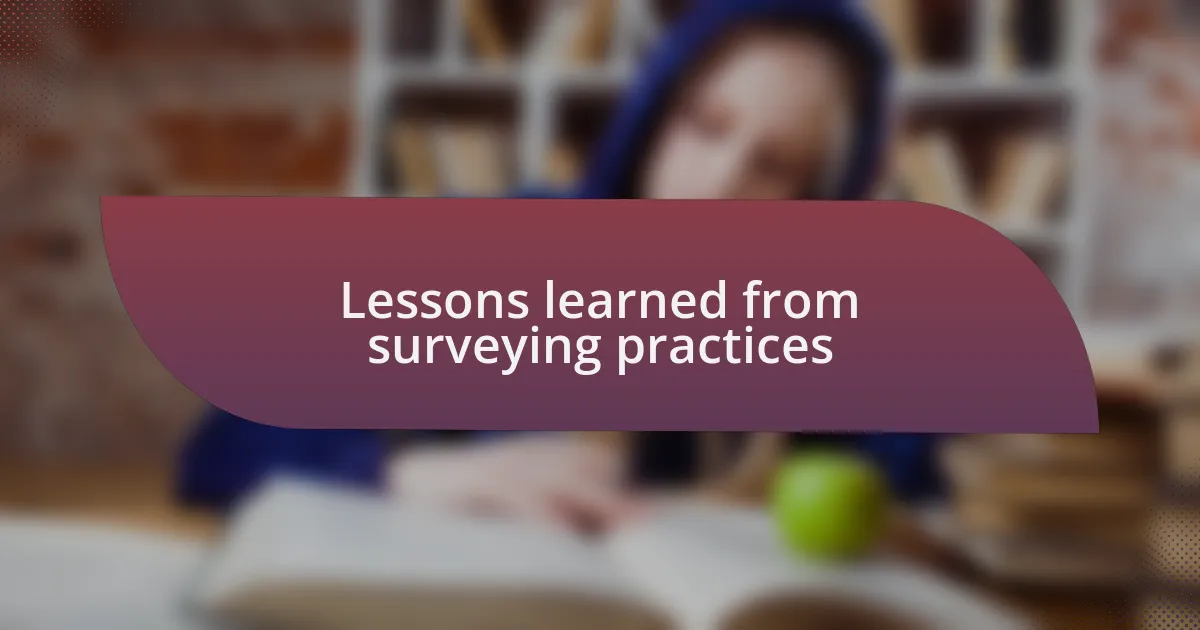 Lessons learned from surveying practices