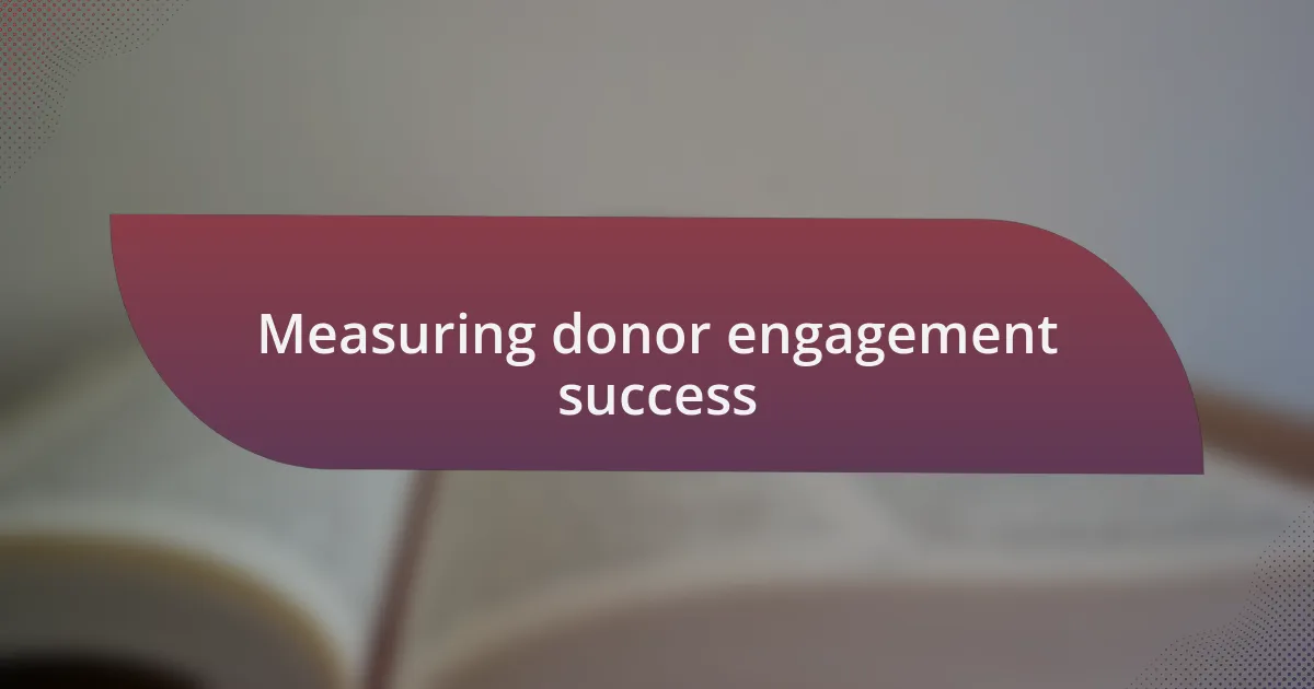 Measuring donor engagement success