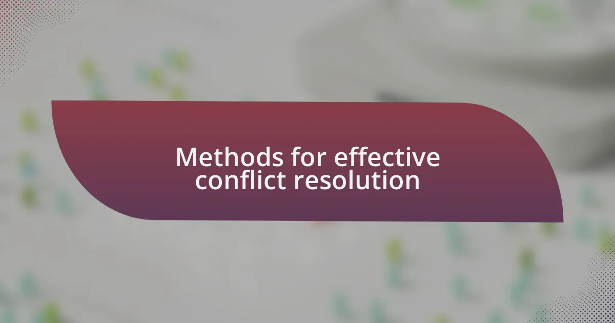 Methods for effective conflict resolution