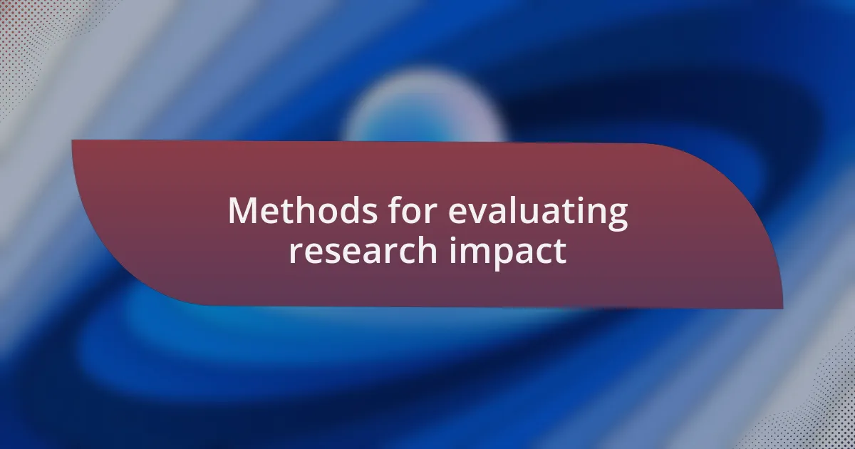 Methods for evaluating research impact