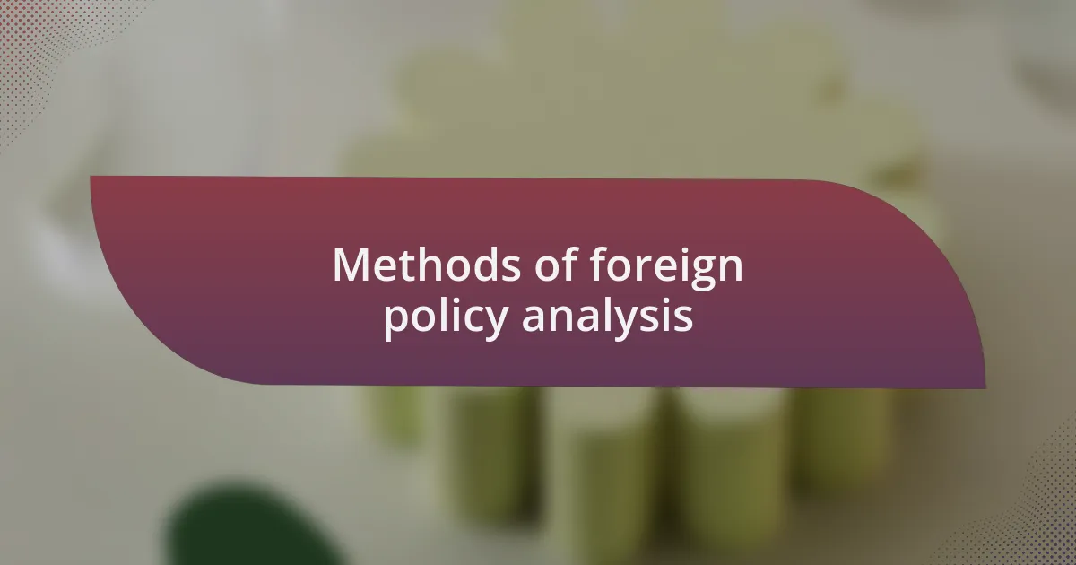 Methods of foreign policy analysis