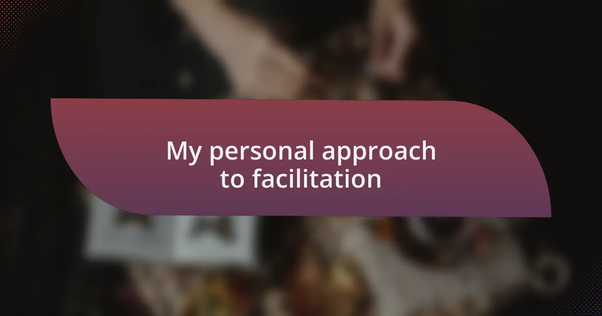 My personal approach to facilitation