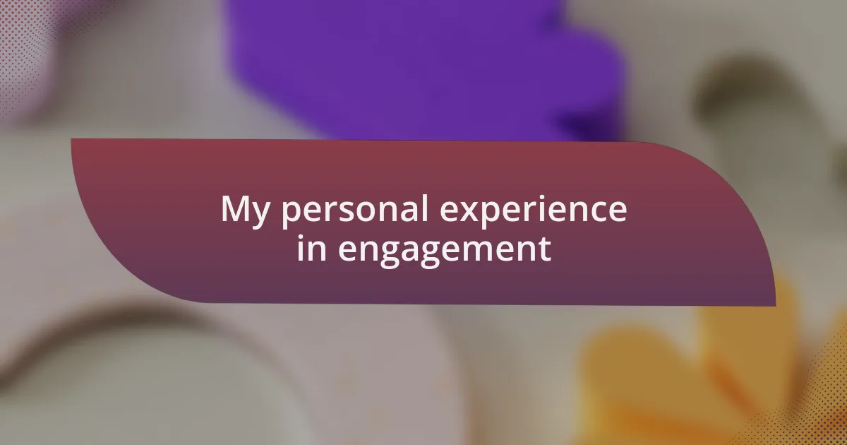 My personal experience in engagement
