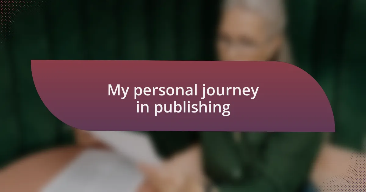 My personal journey in publishing