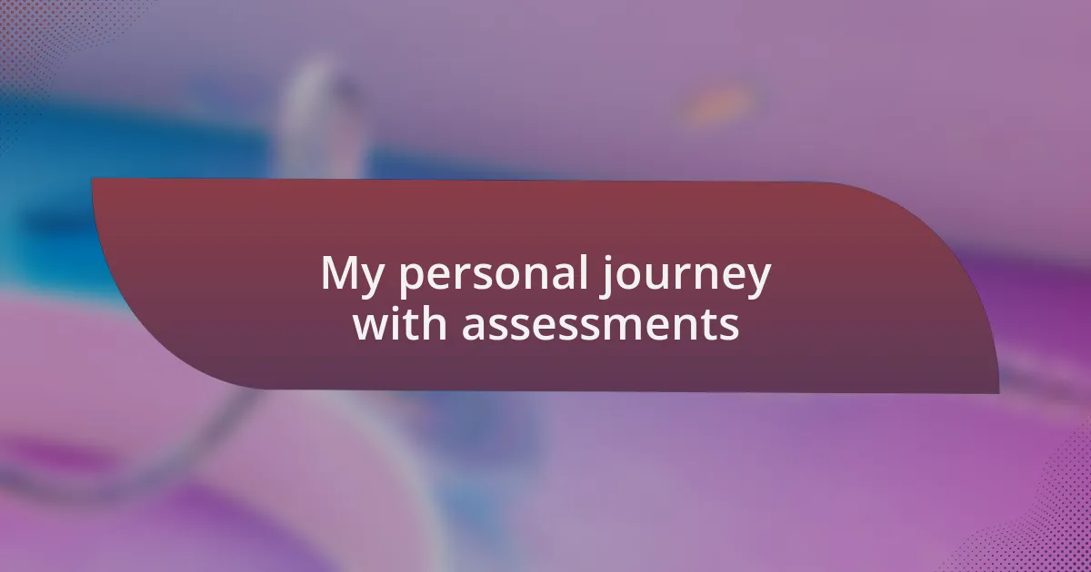 My personal journey with assessments