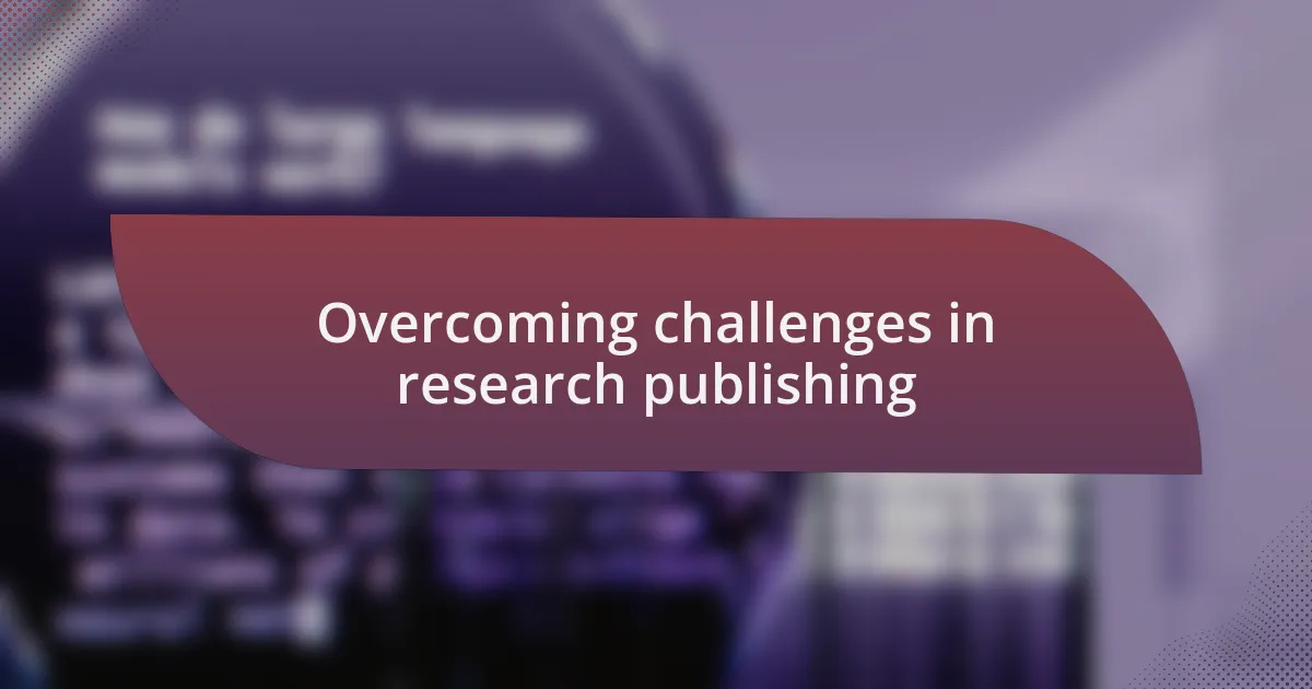 Overcoming challenges in research publishing
