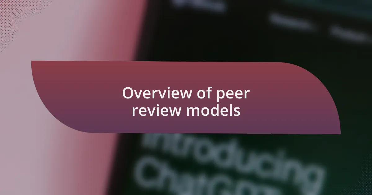 Overview of peer review models