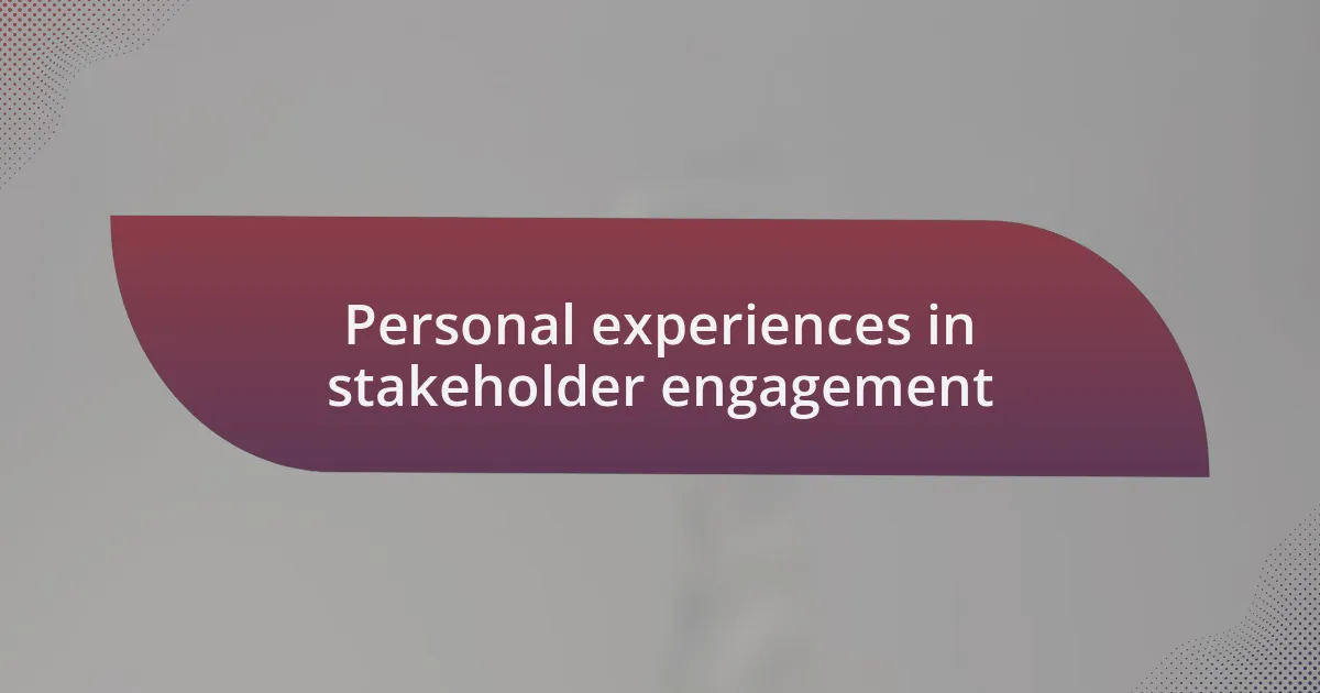 Personal experiences in stakeholder engagement