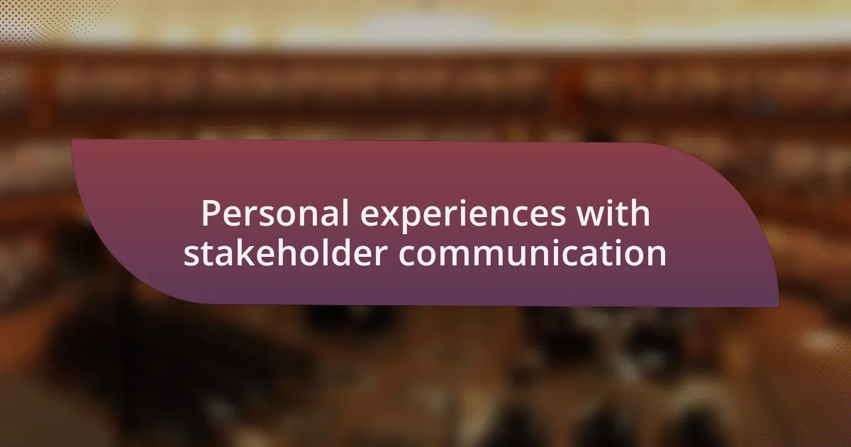 Personal experiences with stakeholder communication