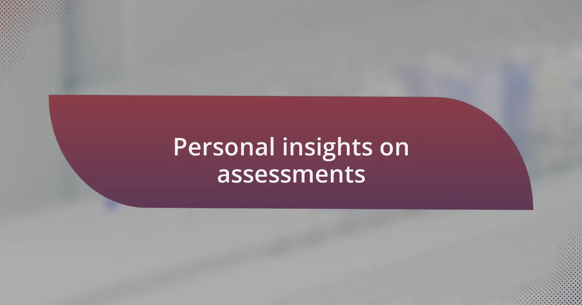 Personal insights on assessments