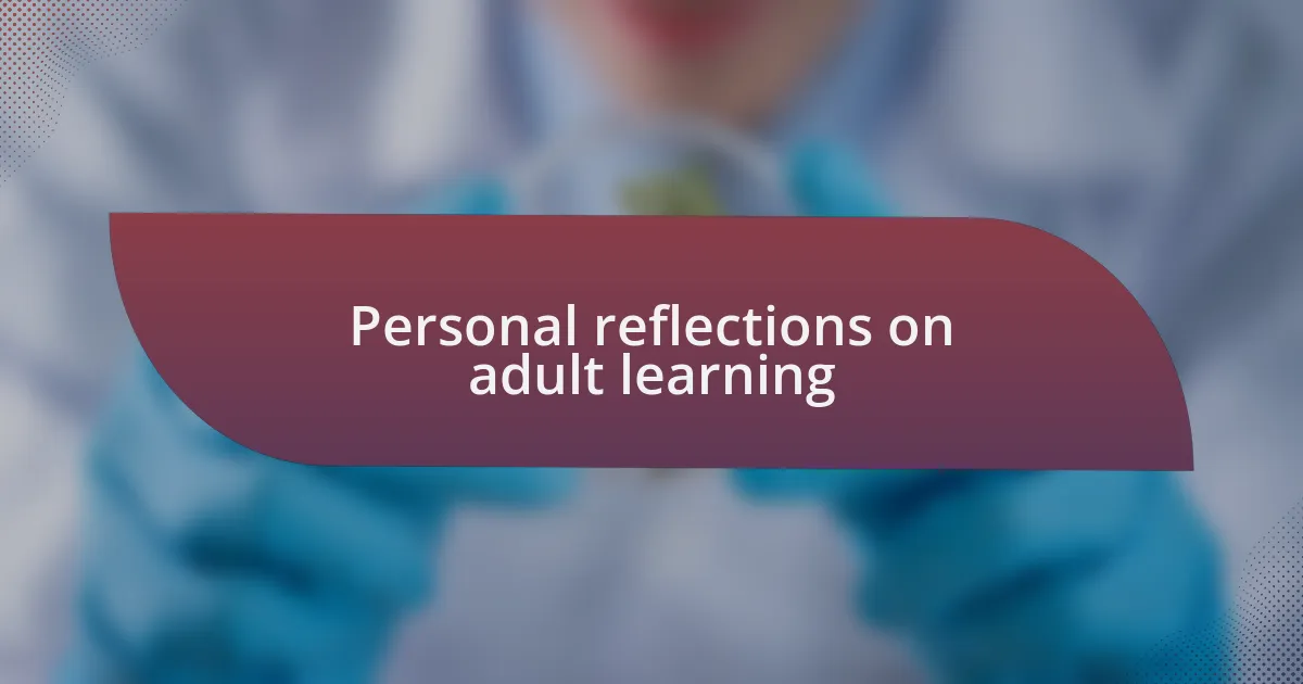 Personal reflections on adult learning