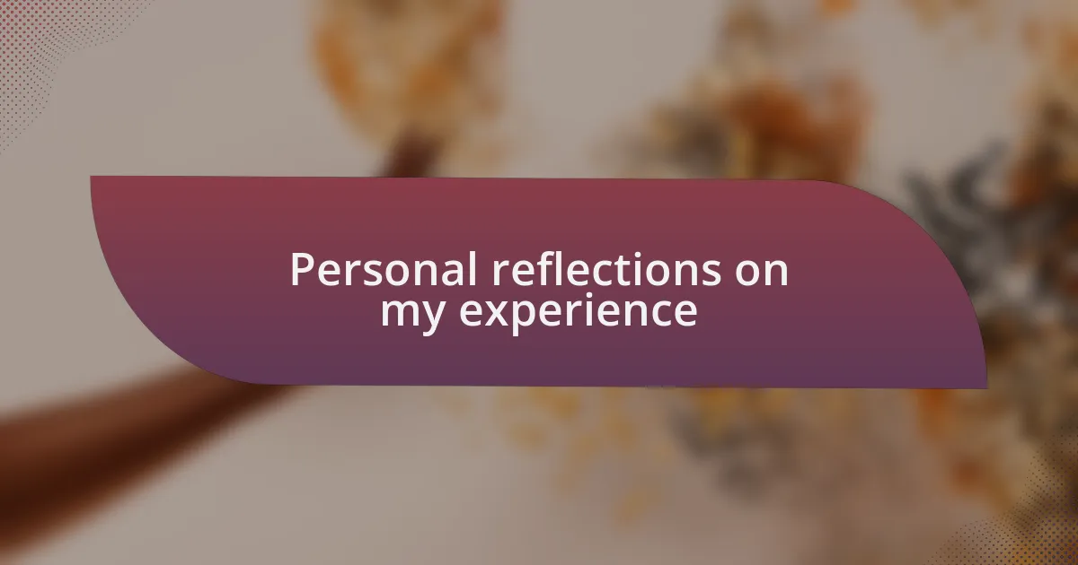 Personal reflections on my experience