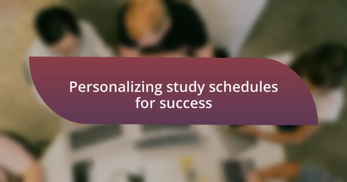 Personalizing study schedules for success